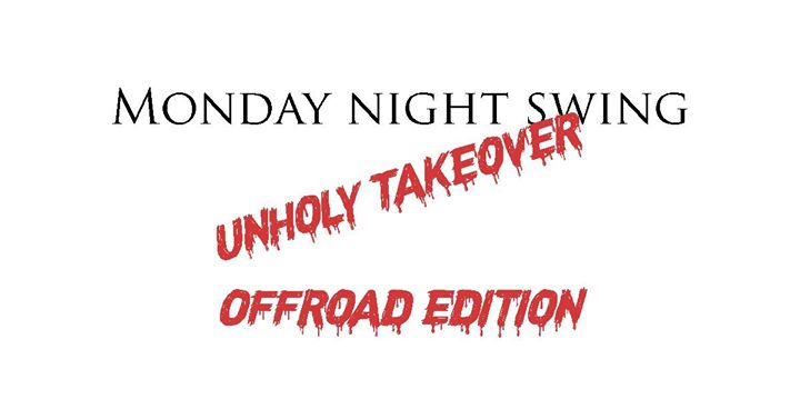 Monday Night Swing- Unholy takeover- Offroad edition